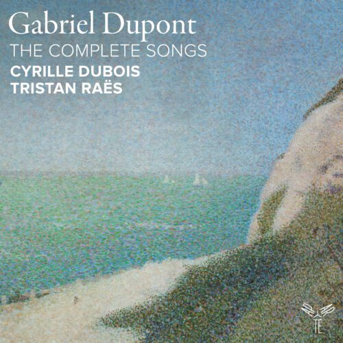 Cyrille Dubois; Tristan Raës – Dupont : The Complete Songs