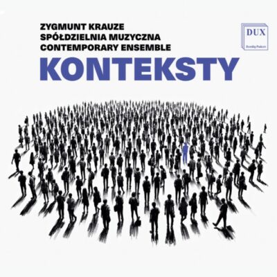 Spółdzielnia Muzyczna Contemporary Ensemble / Zygmunt Krauze – Konteksty