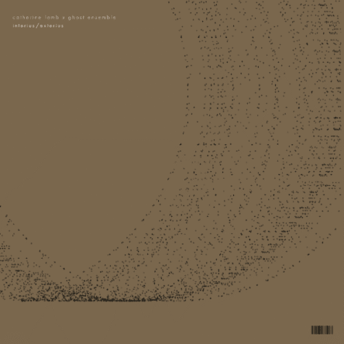 Catherine Lamb, Ghost Ensemble | interius/exterius 