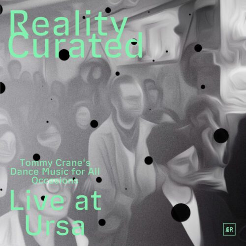 Tommy Crane – Reality Curated: Live at Ursa