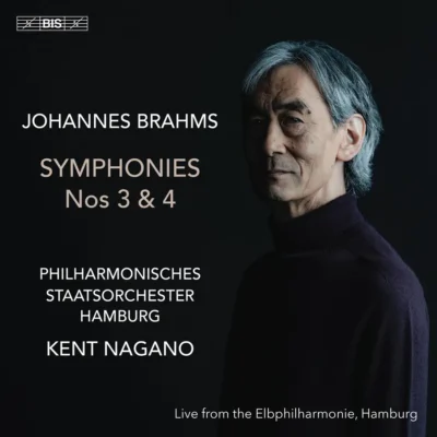 Kent Nagano; Philharmonisches Staatsorchester Hamburg – Brahms : Symphonies nos 3 & 4