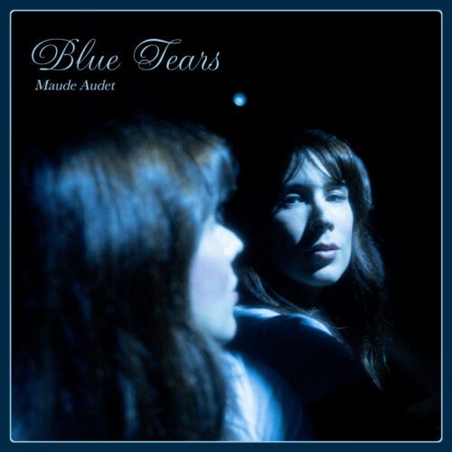 Maude Audet – Blue Tears