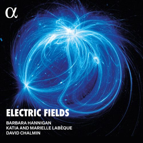 Barbara Hannigan; Katia et Marielle Labèque – Electric Fields