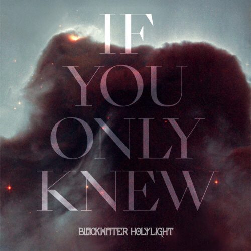 Blackwater Holylight – If You Only Knew