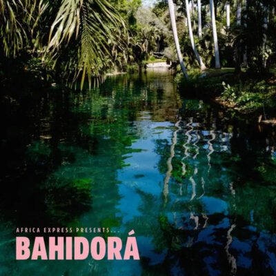 Africa Express Presents…Bahidorá