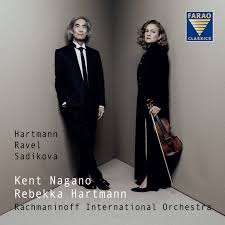 Kent Nagano/Rebekka Hartmann – Hartmann/Ravel/Sadikova