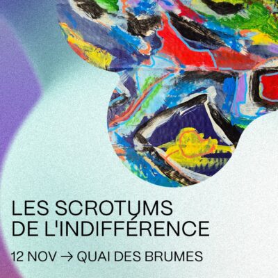 Coup de coeur francophone : Les Scrotums de l&rsquo;indifférence au Quai des brumes