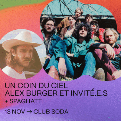 Coup de coeur francophone : Un coin du ciel avec Alex Burger et invité.e.s et Spaghatt au Club Soda