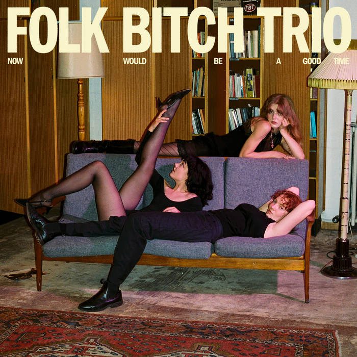 洋楽 Folk Bitch Trio Now Would Be A Good Time Folk Bitch Trio - Now Would Be a Good Time - PAN M 360
