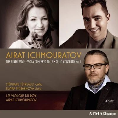 Les Violons du Roy; Stéphane Tétreault; Elvira Misbakhova – Airat Ichmouratov: The Ninth Wave