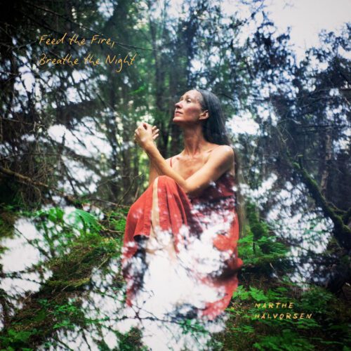 Marthe Halvorsen – Feed the Fire, Breathe the Night