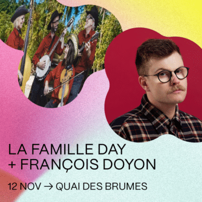 Coup de coeur francophone : La Famille Day et François Doyon au Quai des brumes