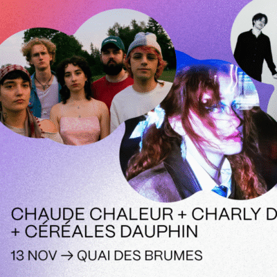 Coup de coeur francophone : Chaude Chaleur, Charly Darling et Céréales Dauphin au Quai des brumes