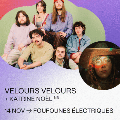 Coup de coeur francophone : Velours Velours et Katrine Noël aux Foufounes Électriques