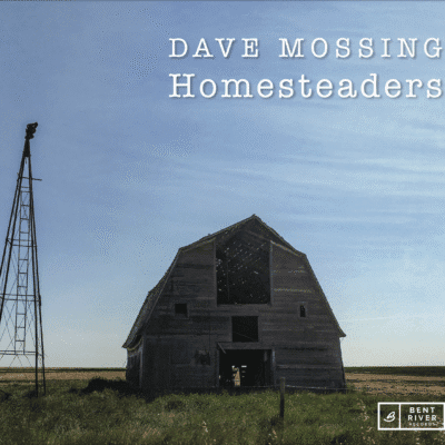 Dave Mossing – Homesteaders