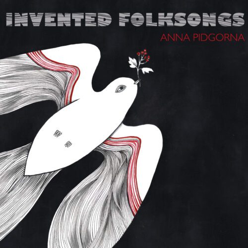 Anna Pidgorna – Invented Folksongs