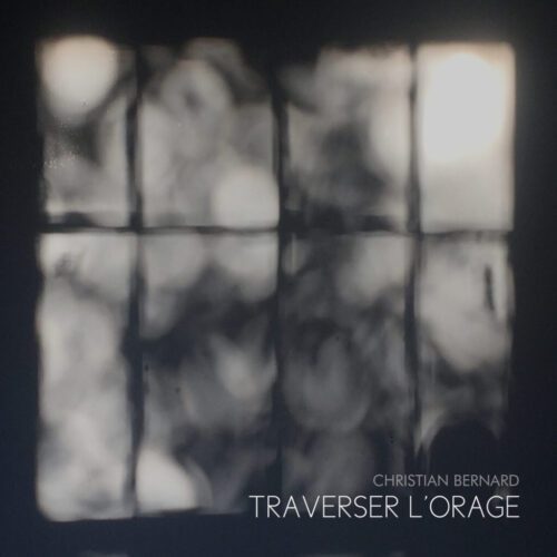 Christian Bernard – Traverser l’orage