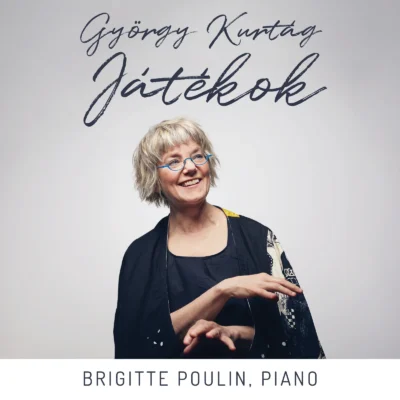 Brigitte Poulin – György Kurtág – Játékok (Jeux)