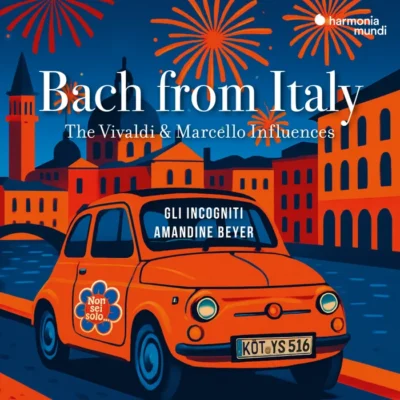 Gli Incogniti/Amandine Beyer – Bach from Italy : The Vivaldi and Marcello influences