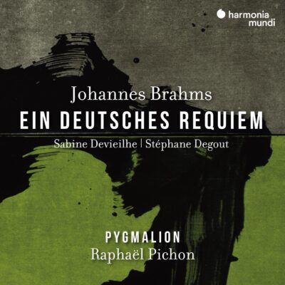 Stéphane Degout; Sabine Devieilhe; Pygmalion, Raphaël Pichon dir. – Brahms: Ein Deutsches Requiem