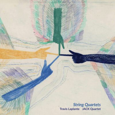 JACK Quartet – Travis Laplante : String Quartets