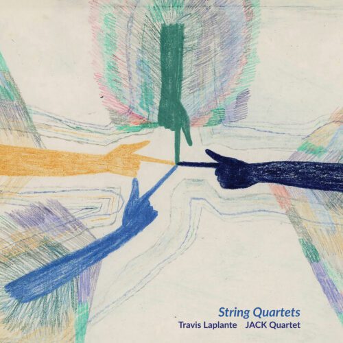 JACK Quartet – Travis Laplante : String Quartets