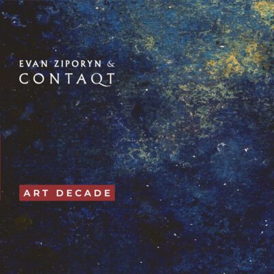 Evan Ziporyn/ContaQt – Art Decade