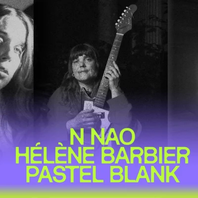 Taverne Tour : N NAO + Hélène Barbier + Pastel Blank à la Casa Del Popolo
