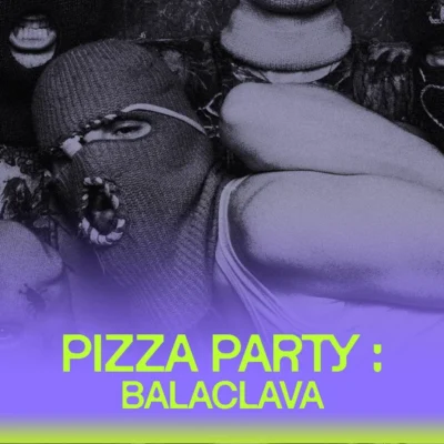 Taverne Tour : Pizza Party – Balaclava au Ministère