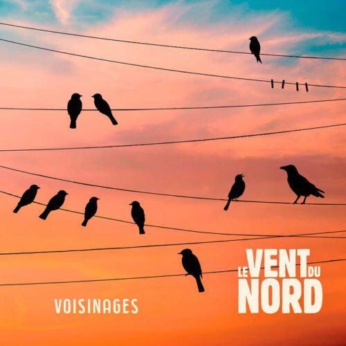 Top de 2025 – Le Vent du Nord – Voisinages