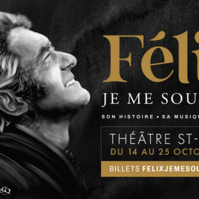 Félix, je me souviens au Théâtre St-Denis