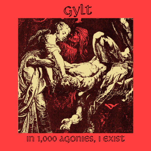 Gylt – In 1,000 Agonies, I Exist