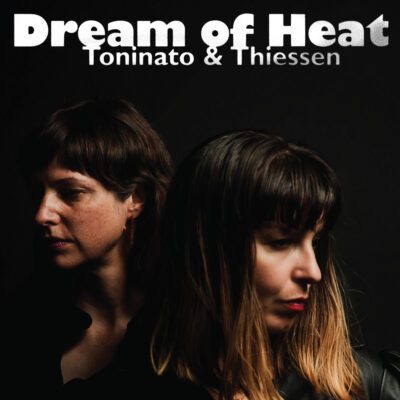 Toninato & Thiessen – Dream of Heat