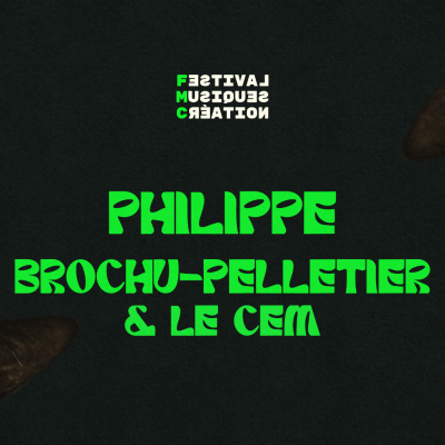 Festival des musiques de création : Philippe Brochu-Pelletier & le CEM au Studio Desjardins du CEM