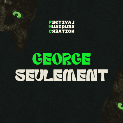 Festival des musiques de création : GEORGE + Seulement au au Studio Desjardins du CEM