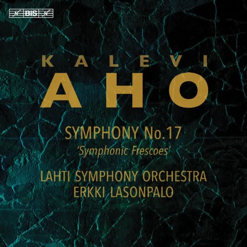 Orchestre symphonique de Lahti/Dir.: Erkki Lasonpalo – Kalevi Aho : Symphony No. 17 ‘’Symphonic Frescoes’’