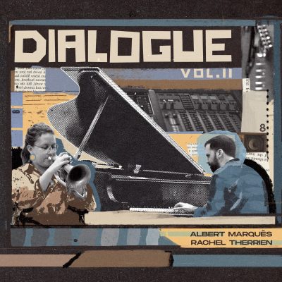 Rachel Therrien & Albert Marqués – Dialogue Vol. II