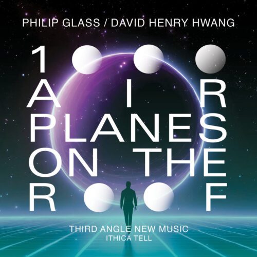Third Angle New Music – Glass : 1000 Airplanes on the Roof
