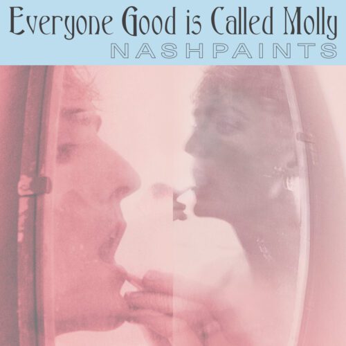 Nashpaints – Everyone Good is Called Molly
