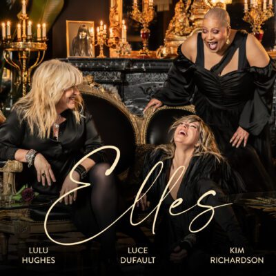 ELLES : Luce Dufault, Lulu Hughes et Kim Richardson à l’Amphithéâtre Cogeco
