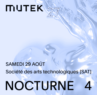 MUTEK : NOCTURNE 4 à la SAT