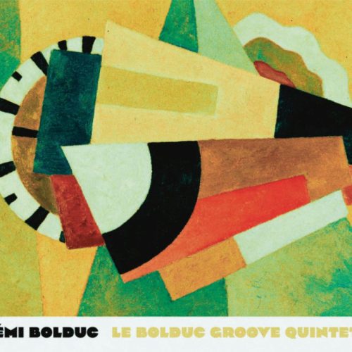 Rémi Bolduc – Le Bolduc Groove Quintet
