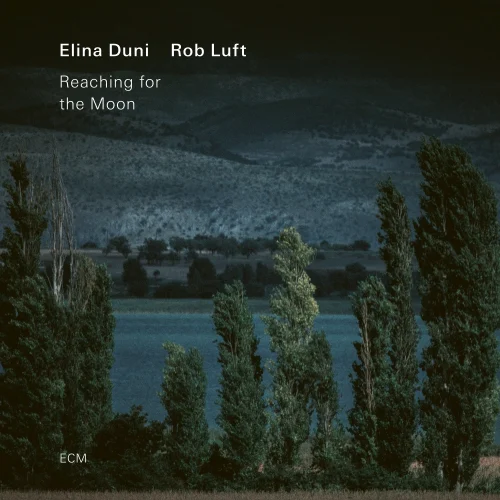 Elina Duni/Rob Luft – Reaching for the Moon