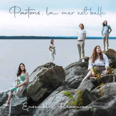 Ensemble Renouveau – Partons la mer est belle