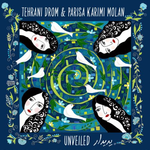 Parisa Karimi Molan & Tehrani Drom – Unveiled