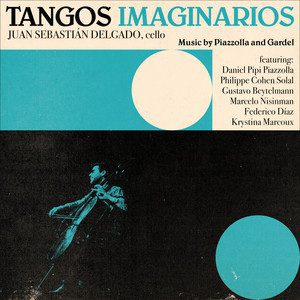 Juan Sebastian Delgado – Tangos imaginarios