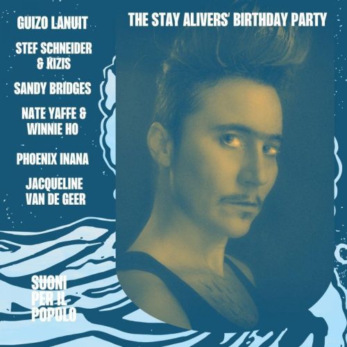 Suoni Per Il Popolo : The Stay Alivers’ Birthday Party à la Casa Del Popolo