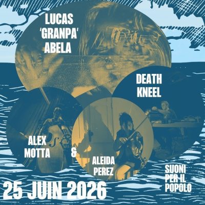 Suoni Per Il Popolo : Lucas &lsquo;Granpa&rsquo; Abela, Alex Motta/Aleida Perez et DEATH KNEEL à La Sotterenea