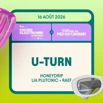 U-TURN x Piknic Électronik au Village au Pied-du-Courant