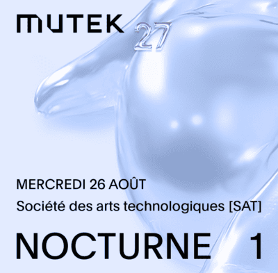 MUTEK : NOCTURNE 1 à la SAT